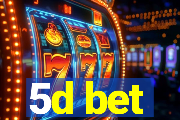 5d bet